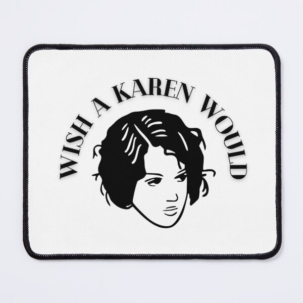 Item preview, Wish A Karen Would designed and sold by Mysticfirelight76 .