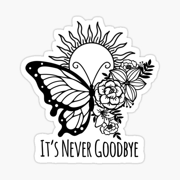 It's Never Goodbye Butterfly Sticker