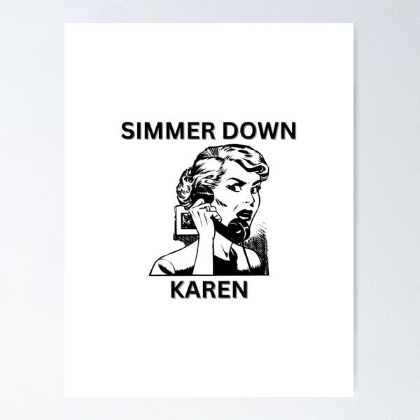 Item preview, Simmer Down Karen designed and sold by AngelwhiteLite.