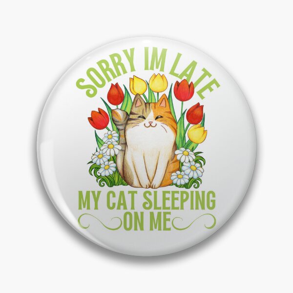 Item preview, Sorry Im Late My Cat Sleeping On Me designed and sold by Nicet-shirt1.