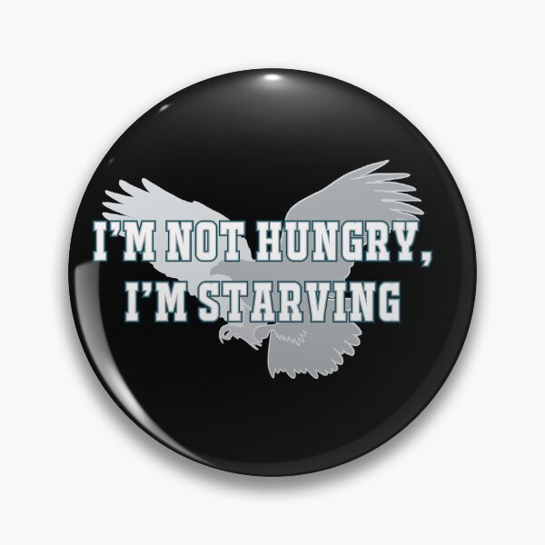 Item preview, Eagles I’m Starving designed and sold by RachWillz.