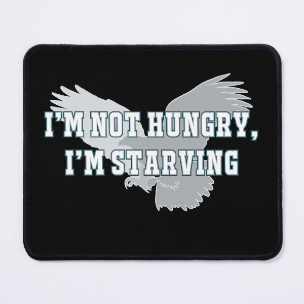 Item preview, Eagles I’m Starving designed and sold by RachWillz.