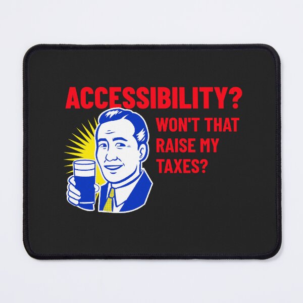 Item preview, Accessibility? Won't that raise my taxes? designed and sold by Disabledland.