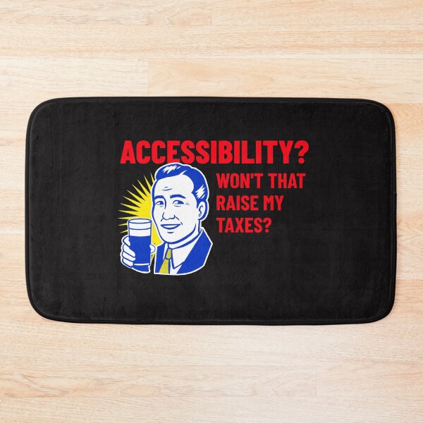 Item preview, Accessibility? Won't that raise my taxes? designed and sold by Disabledland.