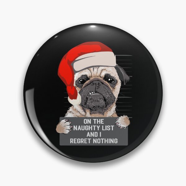 Artikelvorschau, On The Naughty List And I Regret Nothing Pug Dog entworfen und verkauft von StrongShirts.