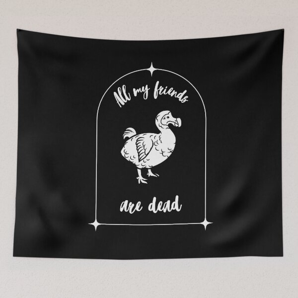 Item preview, All my friends are dead. Dark Humor :) The Dodo :o designed and sold by Khamuliane.