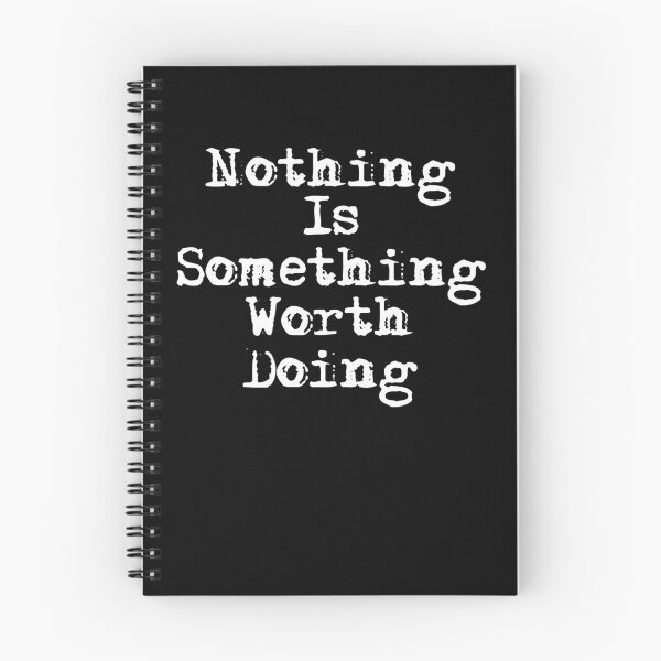 Item preview, Nothing is Something Worth Doing Text Design designed and sold by Xx4thseasonxX.