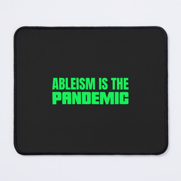 Item preview, Ableism is the Pandemic designed and sold by Disabledland.