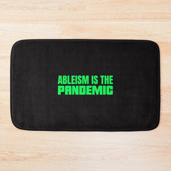 Item preview, Ableism is the Pandemic designed and sold by Disabledland.