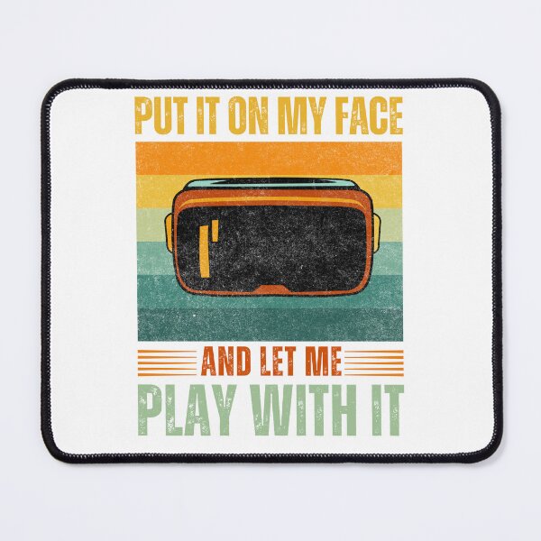 Item preview, Put It On My Face And Let Me Play With It Retro Design VRGamer Meme Quote For Goggles designed and sold by DadJokeDescript.