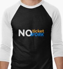 No Ticket No Work Men's Baseball ¾ T-Shirt