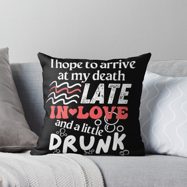 Item preview, I hope to arrive at my death late in love and a little drunk - Atticus quote designed and sold by EvergreenWhimsy.