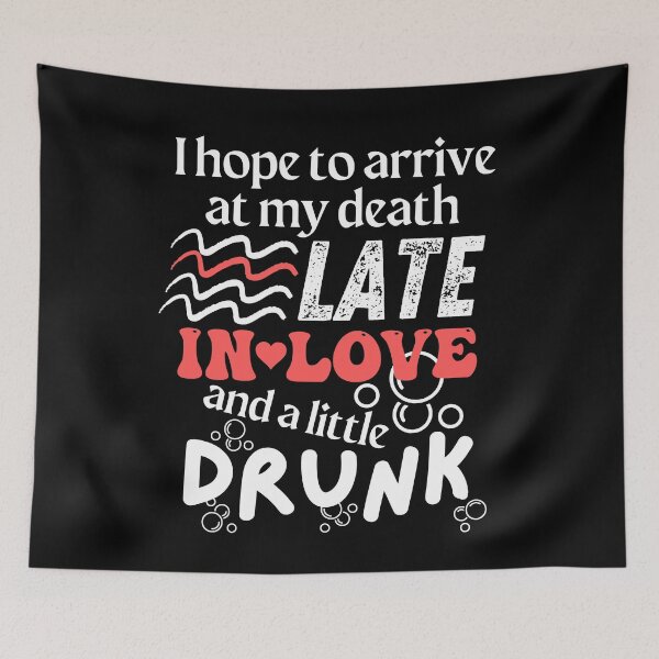 Item preview, I hope to arrive at my death late in love and a little drunk - Atticus quote designed and sold by EvergreenWhimsy.