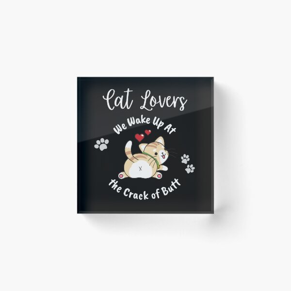 Item preview, Cat Lovers Wake Up At the Crack of Butt designed and sold by Evolved-LovinIt.