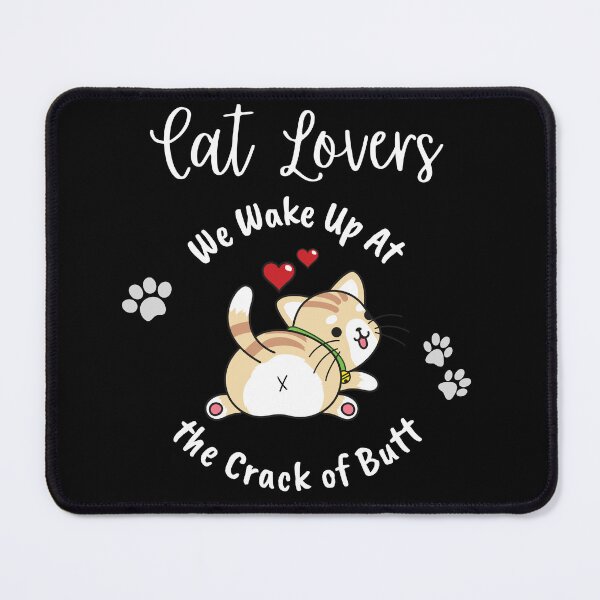 Item preview, Cat Lovers Wake Up At the Crack of Butt designed and sold by Evolved-LovinIt.