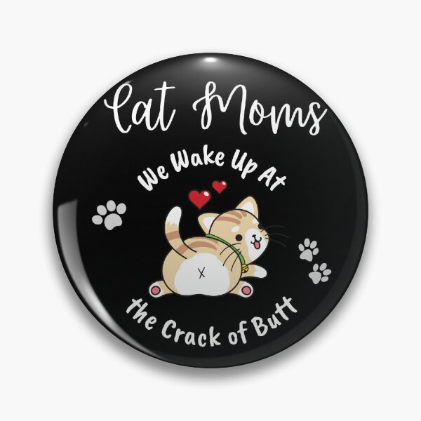 Item preview, Cat Moms Wake Up At the Crack of Butt designed and sold by Evolved-LovinIt.