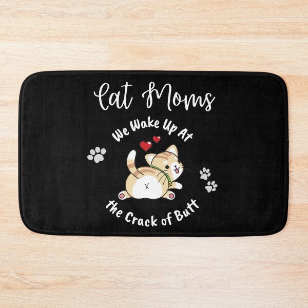 Item preview, Cat Moms Wake Up At the Crack of Butt designed and sold by Evolved-LovinIt.