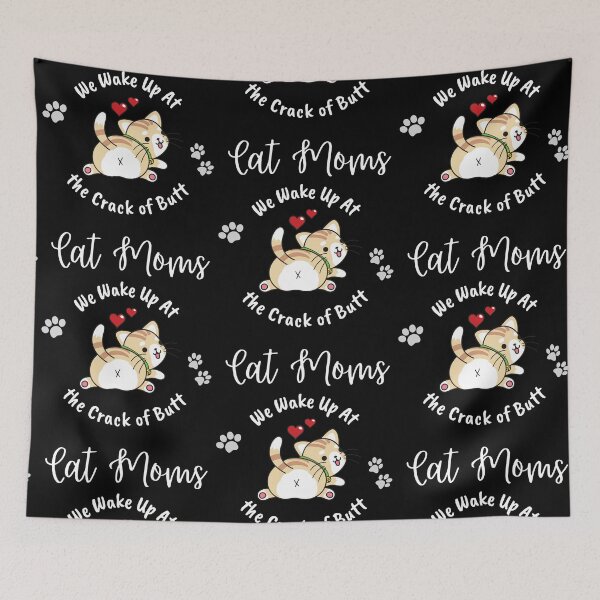 Item preview, Cat Moms Wake Up At the Crack of Butt designed and sold by Evolved-LovinIt.