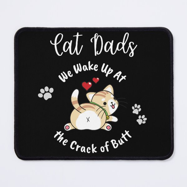 Item preview, Cat Dads Wake Up At the Crack of Butt designed and sold by Evolved-LovinIt.