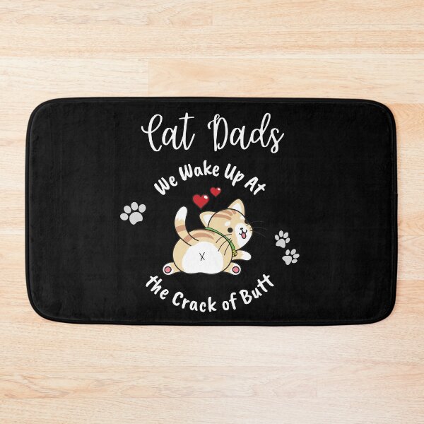 Item preview, Cat Dads Wake Up At the Crack of Butt designed and sold by Evolved-LovinIt.