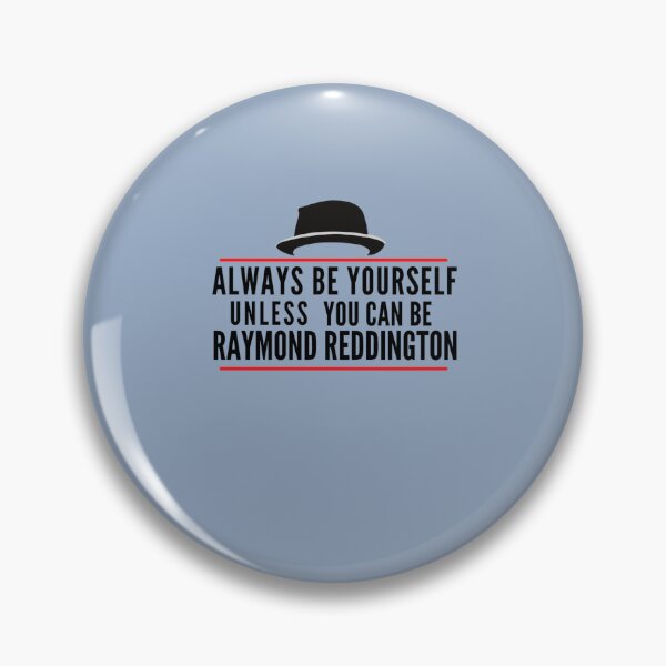 Item preview, Always Be Yourself Unless You Can Be Raymond Reddington The Blacklist designed and sold by Theo7Moen-L.