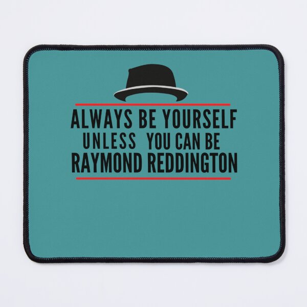 Item preview, Always Be Yourself Unless You Can Be Raymond Reddington The Blacklist designed and sold by Theo7Moen-L.
