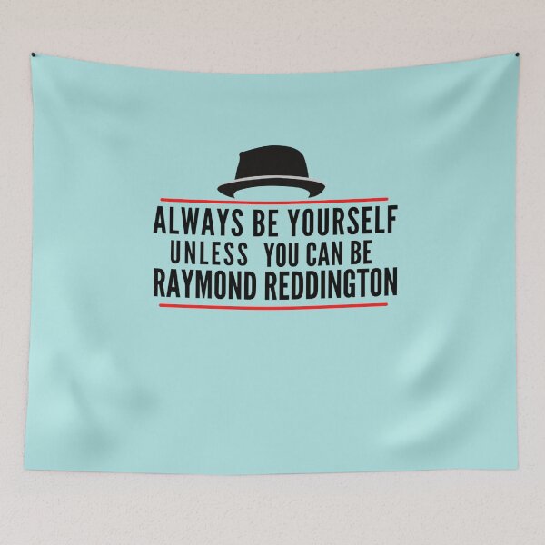 Item preview, Always Be Yourself Unless You Can Be Raymond Reddington The Blacklist designed and sold by Theo7Moen-L.