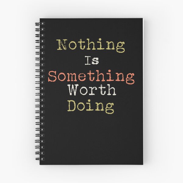 Item preview, Nothing is Something Worth Doing Text Design designed and sold by Xx4thseasonxX.