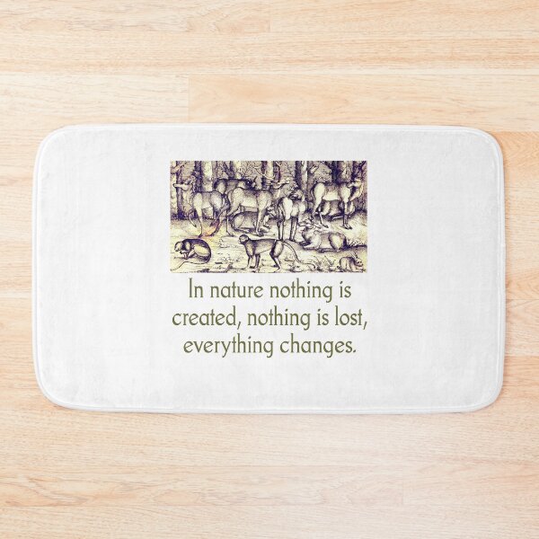 Item preview, In Nature Nothing Is Created - Quote designed and sold by CrankyOldDude.