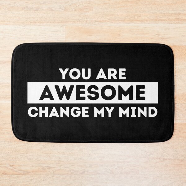 Item preview, You Are Awesome | Change My Mind designed and sold by dogslovewindows.