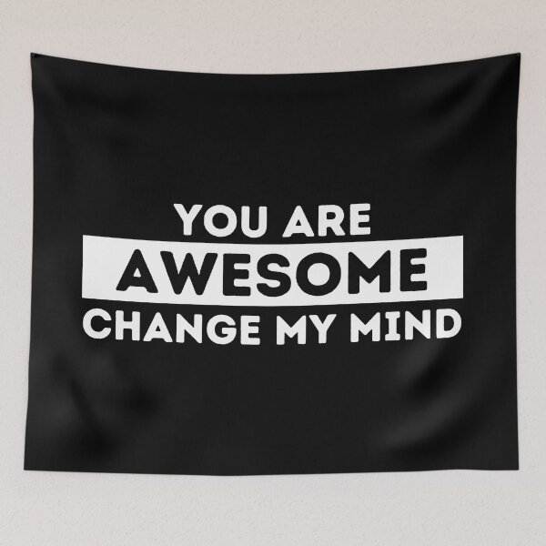Item preview, You Are Awesome | Change My Mind designed and sold by dogslovewindows.