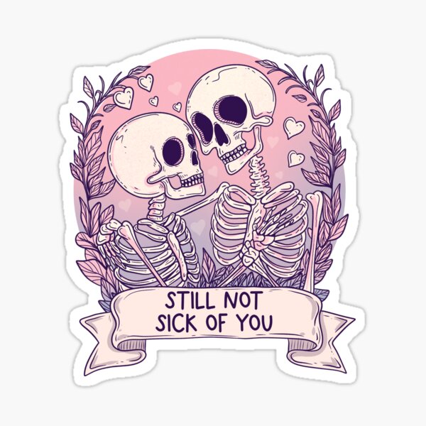 I’m still not sick of you  Sticker