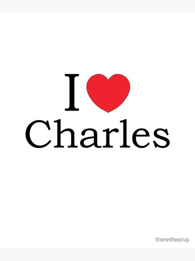 I Love Charles - With Simple Love Heart Poster for Sale by theredteacup