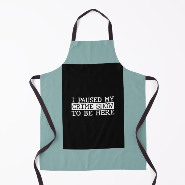 Item preview, I Paused My Crime Show To Be Here designed and sold by Berry4ogisich-L.