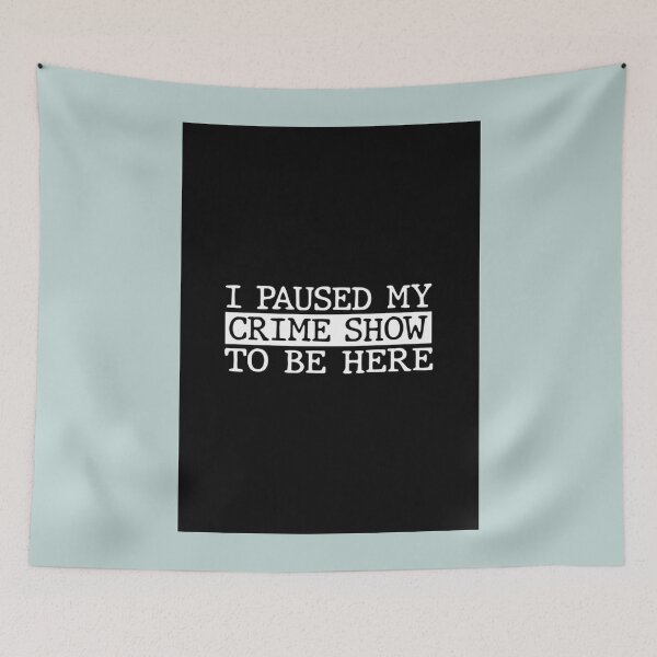 Item preview, I Paused My Crime Show To Be Here designed and sold by Berry4ogisich-L.