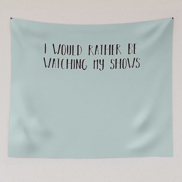 Item preview, I would rather be watching my shows designed and sold by Berry4ogisich-L.