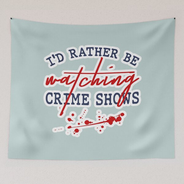 Item preview, Id Rather Be Watching Crime Shows designed and sold by Berry4ogisich-L.
