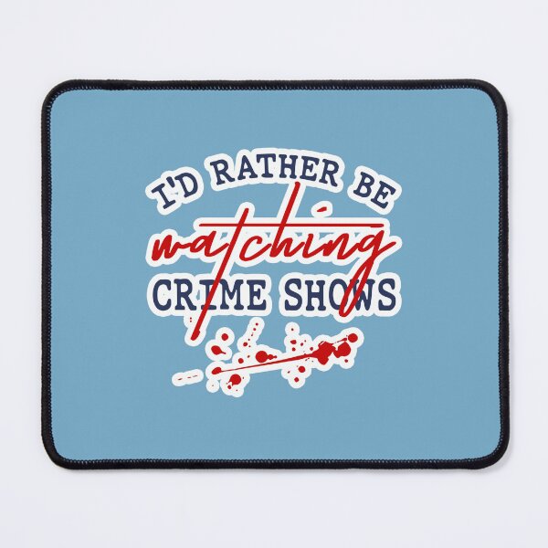 Item preview, Id Rather Be Watching Crime Shows designed and sold by Berry4ogisich-L.