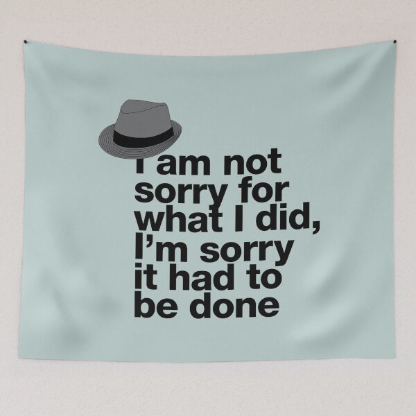 Item preview, If in doubt quote Raymond Reddington I am not sorry for what I did Im sorry it had to be done quote with fedora hat designed and sold by Berry4ogisich-L.