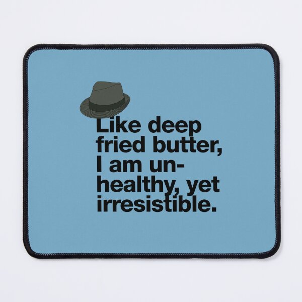 Item preview, If in doubt quote Raymond Reddington Like deep fried butter I am unhealthy yet irresistible quote with a fedora hat designed and sold by Berry4ogisich-L.