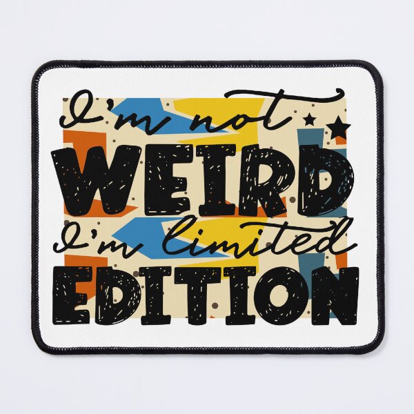 Item preview, I am not weird, I am Limited Edition designed and sold by LadyHustle.