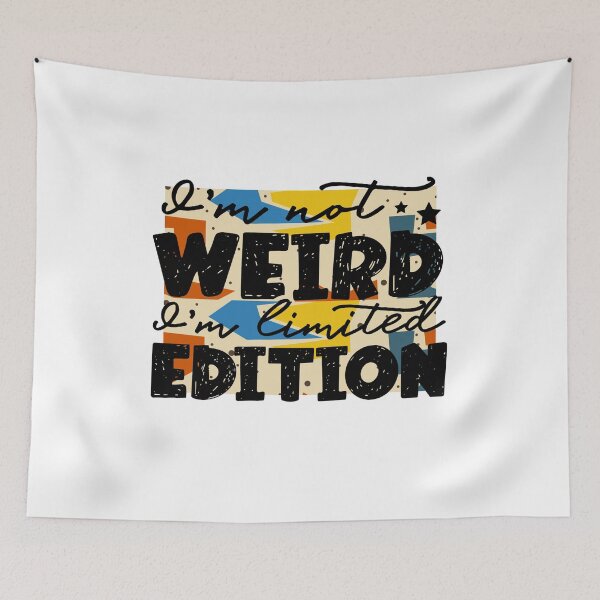 Item preview, I am not weird, I am Limited Edition designed and sold by LadyHustle.