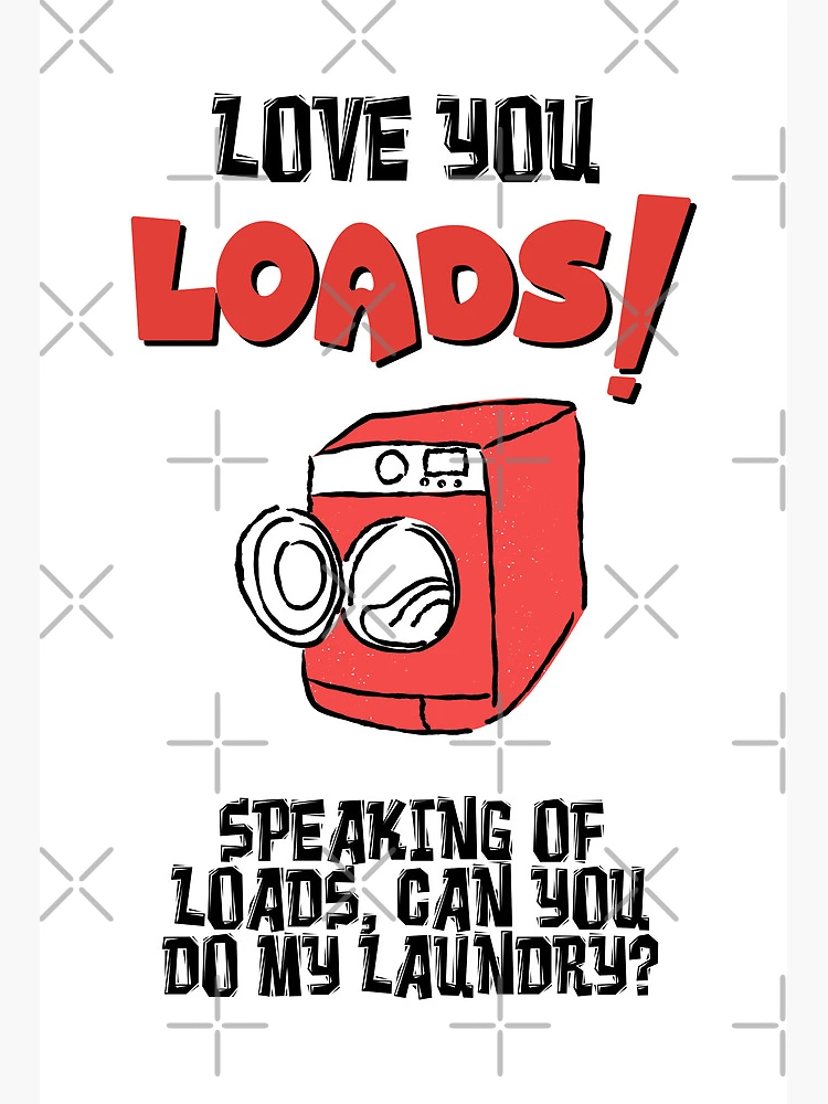 MILES TO GO: LOADS OF LOVE MAKES LIFE — AND LAUNDRY — EASIER