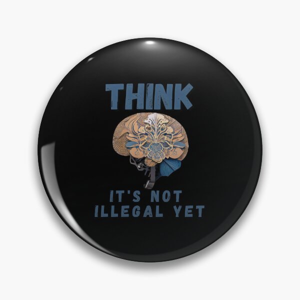 Item preview, THINK It's not illegal yet - Funny Meme designed and sold by Justin Haas.
