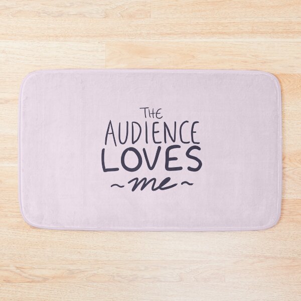 Item preview, The Audience Loves me designed and sold by PinniPetal.