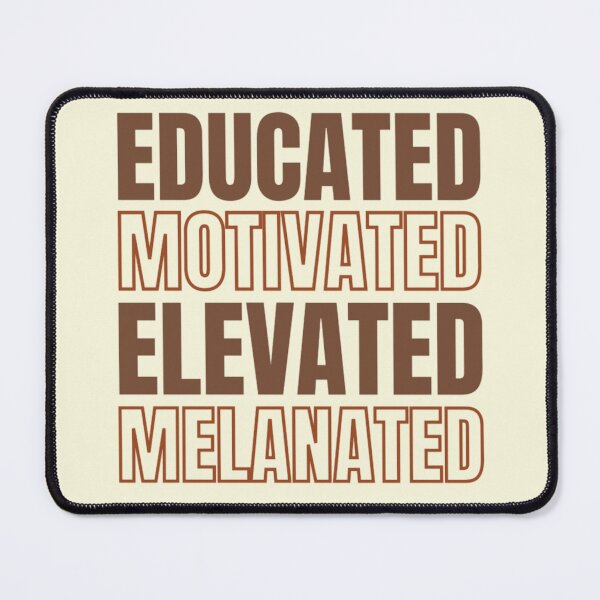 Item preview, Educated Motivated Elevated Melanated designed and sold by chetan786.