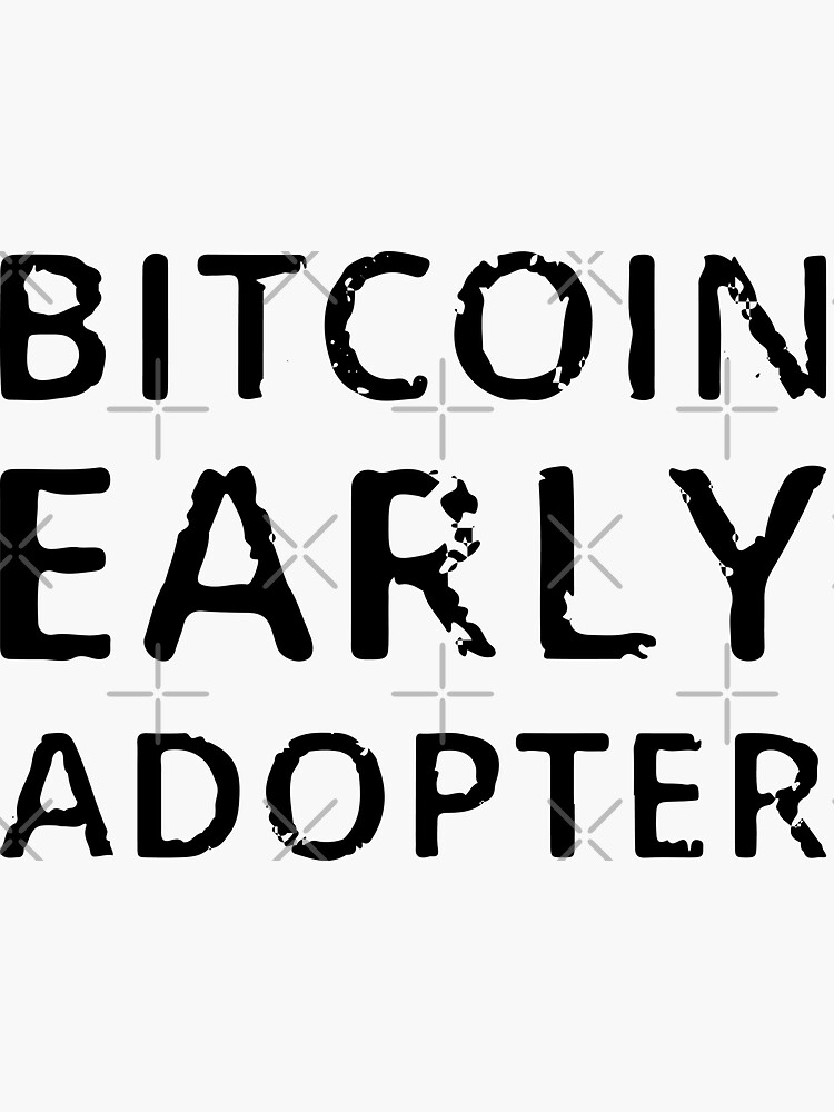 "bitcoin early adopter" Sticker by PineLemon Redbubble