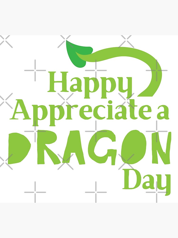 Happy Appreciate a DRAGON day