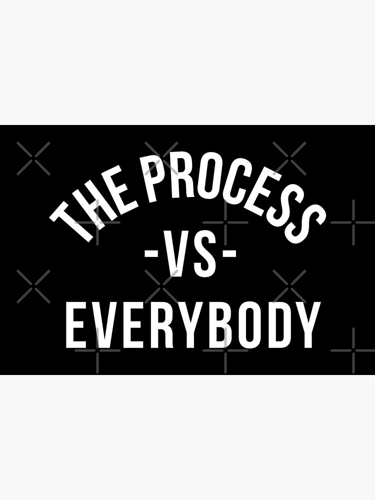 Disover The Process vs Everybody 1 Premium Matte Vertical Poster
