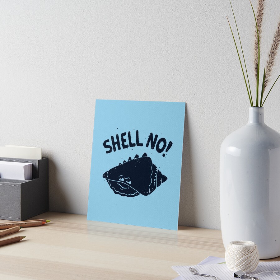(S)HELL NO. Art Board Print